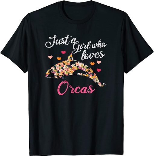 Just a girl who loves orcas T-Shirt