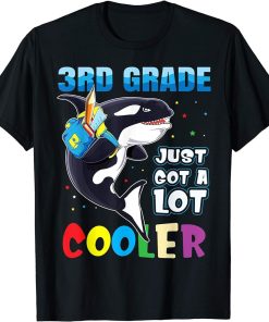 3rd Grade Just Got A Lot Cooler Back To School Orca Shirt